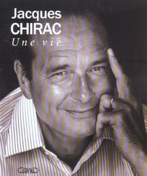 Jacques chirac : une vie
