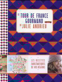 Le tour de France gourmand de Julie Andrieu