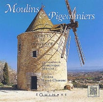 Secrets de Provence - moulins et pigeonniers