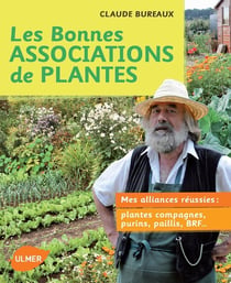 Les bonne associations de plantes - mes alliances réussies - plantes compagnes, purins, paillis, BRF...