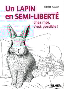 Un lapin en semi-liberté chez moi, c'est possible !