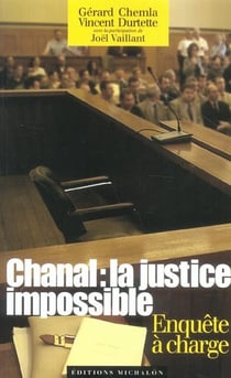Chanal : la justice impossible- enquete a charge