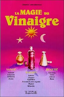 Magie du vinaigre - santé, magie, beauté