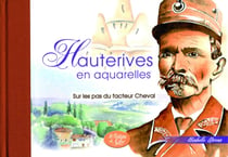 Hauterives en aquarelles - sur les pas du facteur Cheval