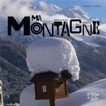 Ma montagne : abécédaire amoureux du Mont Blanc