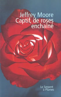 Captif de roses enchaine