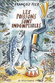 Les poissons sont indomptables