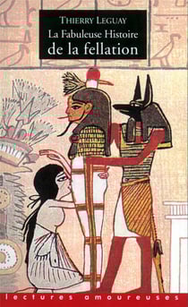 La fabuleuse histoire de la fellation