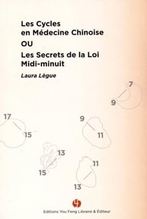 Les cycles en medecine chinoise ou les secrets de la loi midi-minuit - laura legue