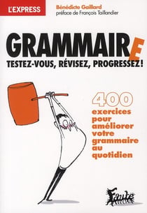 Grammaire - testez-vous - révisez, progressez ! 400 exercices pour améliorer votre grammaire au quotidien