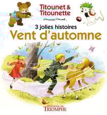 Titounet et Titounette : vent d'automne - 3 jolies histoires