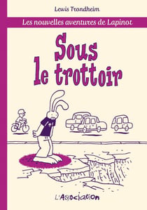 Les nouvelles aventures de Lapinot Tome 5.1 : sous le trottoir