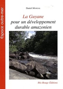 La Guyane pour un développement durable amazonien