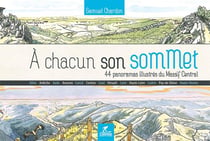 A Chacun Son Sommet - 44 Panoramas Illustres Du Massif Central