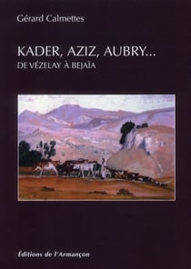 Kader, Aziz, Aubry... de Vézelay à Bejaïa