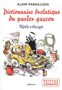 Dictionnaire drolatique du parler gascon - tripote et mascagne