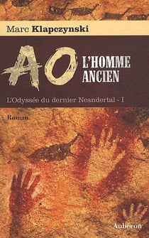L'odyssée du dernier Neandertal Tome 1 - Aô, l'homme ancien
