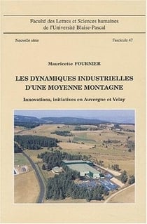 Les Dynamiques industrielles d'une moyenne montagne : Innovations, inititaives en Auvergne et Velay