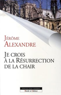 Je crois en la résurrection de la chair