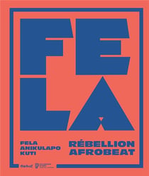 Fela anikulapo kuti. rébellion afrobeat