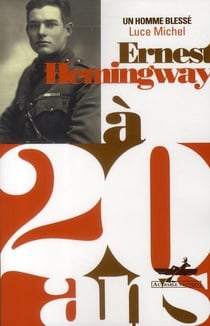 Ernest Hemingway à 20 ans - un homme blessé