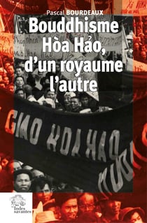 Bouddhisme Hòa Hao, d'un royaume l'autre : religion et révolution au Sud Viêt Nam (1935-1955)
