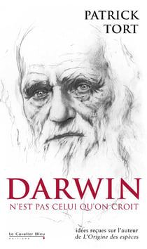 Darwin n'est pas celui qu'on croit - idées reçues sur l'auteur de l'origine des espèces