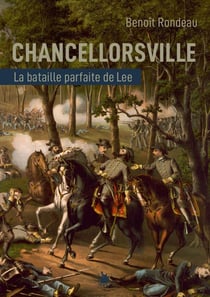 Chancellorsville : la victoire parfaite du général Lee