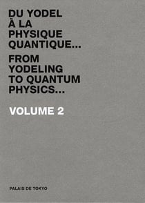Du yodel à la physique quantique...t.2 / from yodeling to quantum physics
