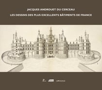 Jacques Androuet du Cerceau - les dessins des plus excellents bâtiments de France