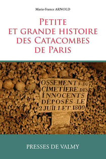 Petite et grande histore des catacombes de Paris