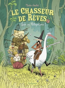 Le chasseur de rêves Tome 1 : gare au Bétopotame !