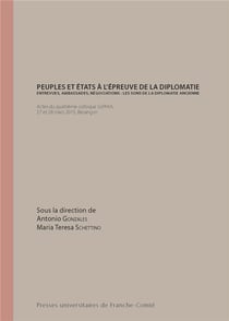 Peuples et États à l'épreuve de la diplomatie. Entrevues, ambassades, négociations : les sons de la diplomatie ancienne : Actes du quatrième colloque SoPHiA, Besançon, 27 et 28 mars 2015