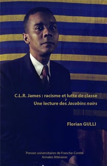 C.L.R James : racisme et lutte de classe : Une lecture des Jacobins noirs