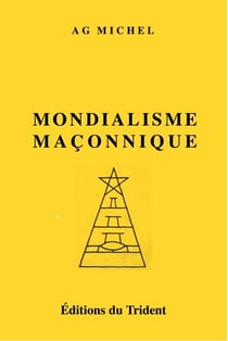 La France sous l'étreinte maçonnique t.2 - le mondialisme maçonnique