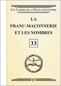 La franc-maçonnerie et les nombres - Livret 33