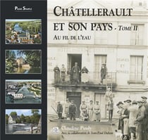 Chatellerault et son pays Tome 2 - au fil de l'eau