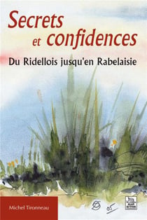 Secrets et confidences - du Ridellois jusqu'en Rabelaisie