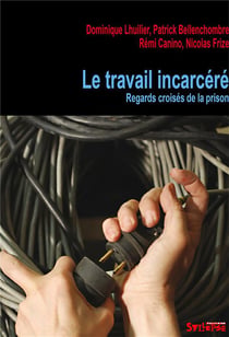 Le travail incarcéré - vues de prison