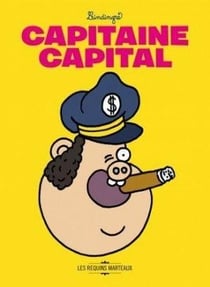 Capitaine capital - comment devenir riche en 80 pages
