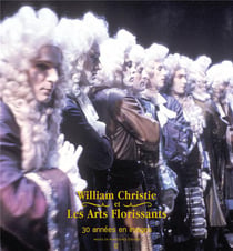 Les arts florissants, 30 ans de succès en images