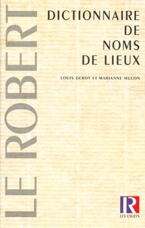 Le doictionnaire des noms de lieux - relie