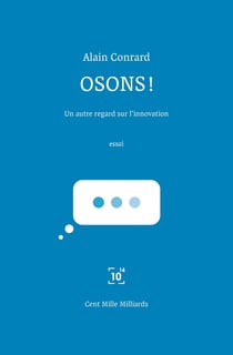 Osons ! - un autre regard sur l'innovation