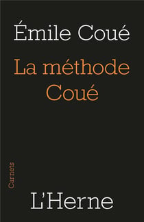 La méthode Coue - la maîtrise de soi-même par l'autosuggestion consciente