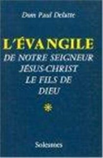 L'Evangile de Notre Seigneur Jésus-Christ, le fils de Dieu Tome 1
