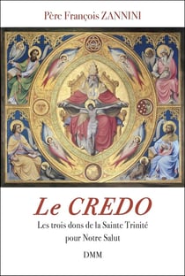 Le Credo : Les trois dons de la Sainte Trinité pour notre Salut