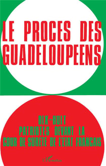 Le procès des Guadeloupéens - dix-huit patriotes devant la cour de sûrete de l'Etat (19 février-1er mars 1968)