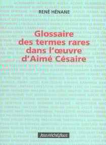 Glossaire des termes rares dans l'oeuvre d'aime cesaire