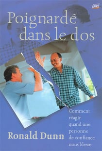 Poignardé dans le dos - comment réagir quand une personne de confiance nous blesse