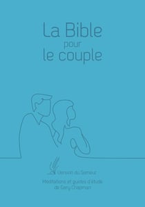 La Bible pour le couple - méditations et guides d'étude